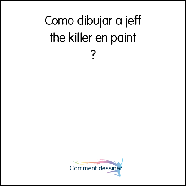 Como dibujar a jeff the killer en paint